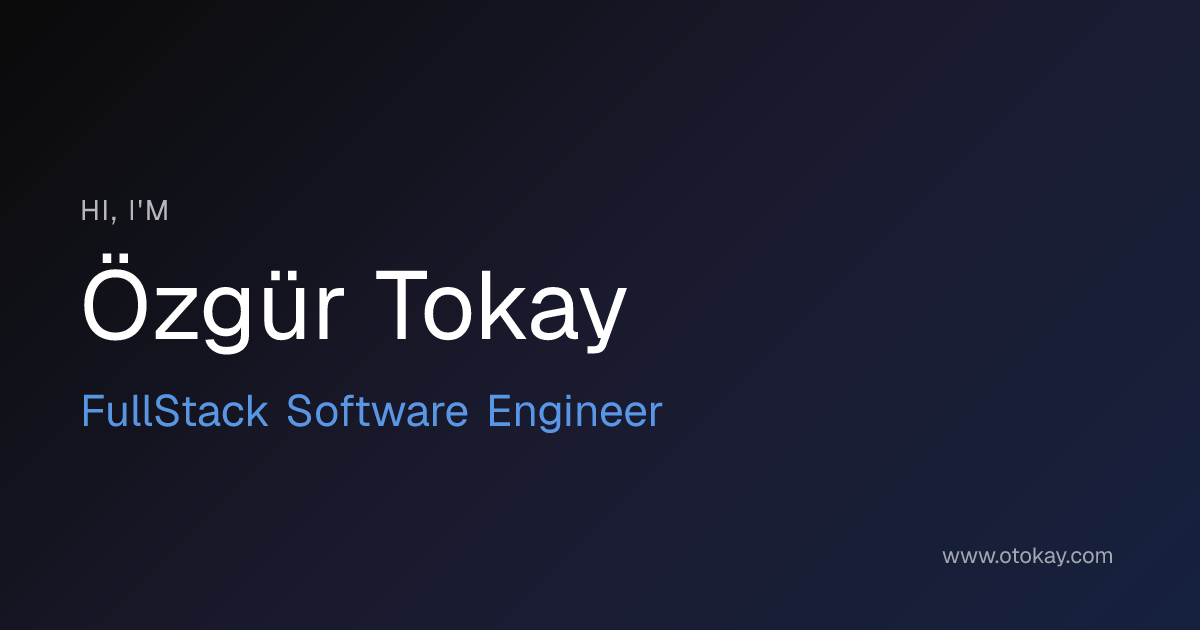 Özgür Tokay — FullStack Software Engineer